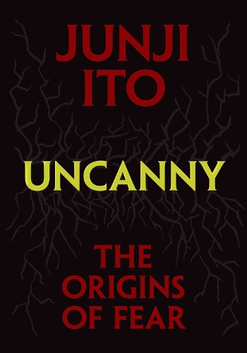 Uncanny: The Origins of Fear by Junji Ito