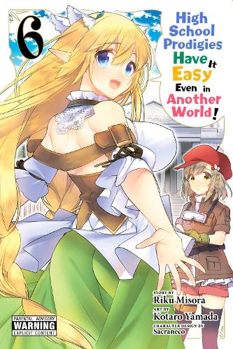 High School Prodigies Have It Easy Even in Another World!, Vol. 6 (manga)