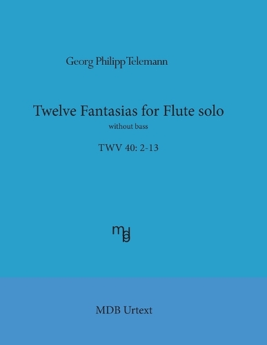 Telemann Twelve Fantasias for flute solo without bass (MDB Urtext)