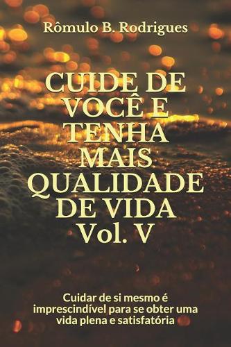 CUIDE DE VOCÊ E TENHA MAIS QUALIDADE DE VIDA Vol. V