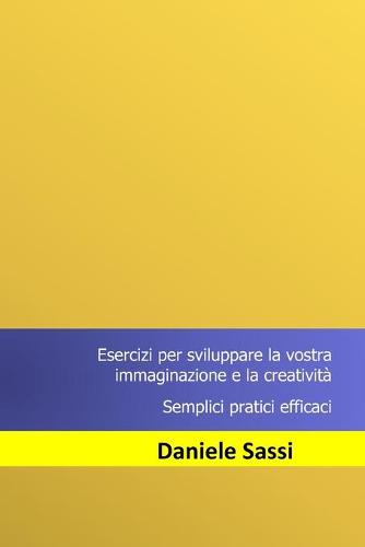 Esercizi per sviluppare la vostra immaginazione e la creativita