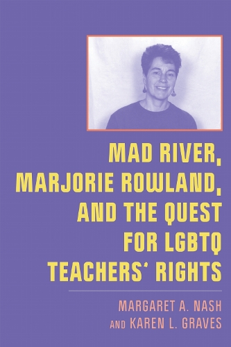 Mad River, Marjorie Rowland, and the Quest for LGBTQ Teachers' Rights