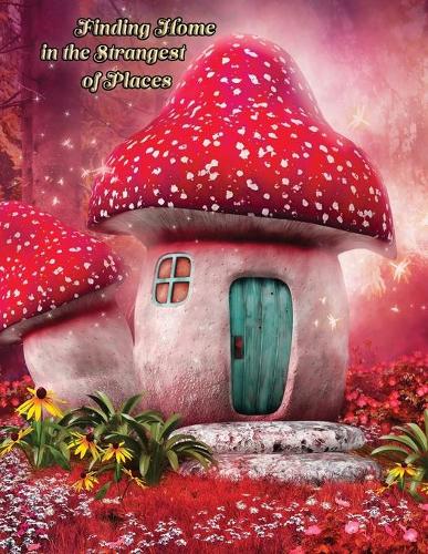 Finding Home in the Strangest of Places