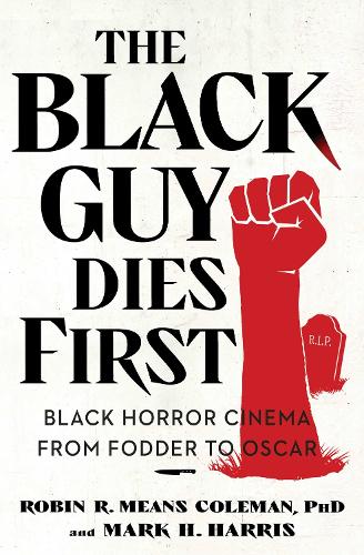 The Black Guy Dies First by Robin R. Means Coleman