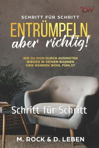 Entrümpeln, aber richtig! Wie Du Dich durch ausmisten wieder in deinen eigenen vier Wänden wohl fühlst.