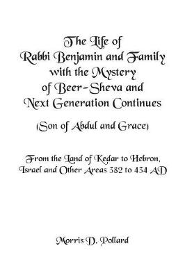 The Life of Rabbi Benjamin and Family with the Mystery of Beer-Sheva and Next Generation Continues (Son of Abdul and Grace)