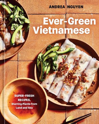 Ever-Green Vietnamese A Plant-Based Cookbook