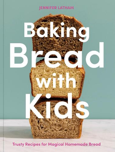 Baking Bread with Kids A Baking Book