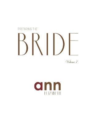 Preparing The Bride Volume 7 - Ann Elizabeth