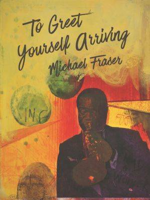 To Greet Yourself Arriving