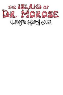 The Island of Dr. Morose Ultimate Sketch Cover