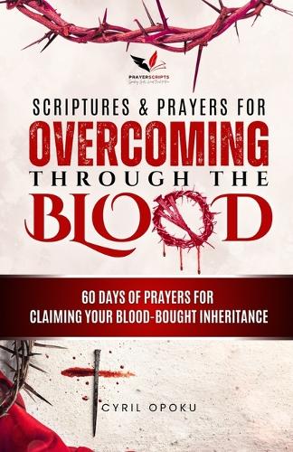 Scriptures & Prayers for Overcoming Through the Blood