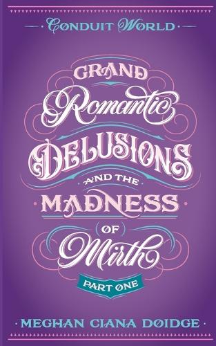 Grand Romantic Delusions and the Madness of Mirth (Part One)