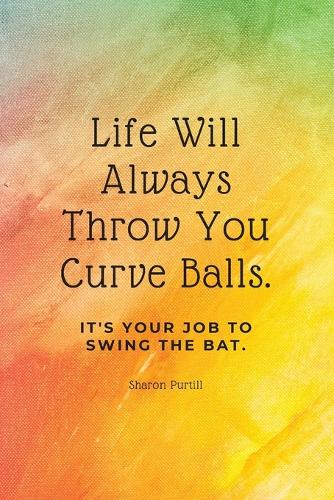 Life Will Always Throw You Curve Balls