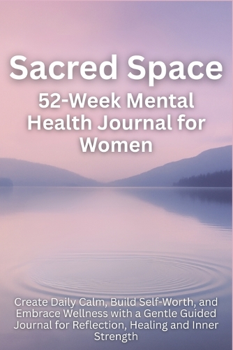 Sacred Space 52-Week Mental Health Journal for Women