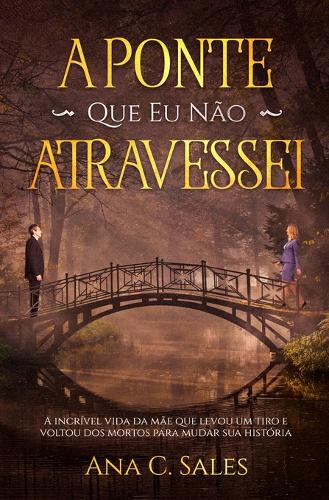 A Ponte Que Eu Não Atravessei