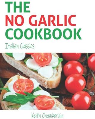 The No Garlic Cookbook