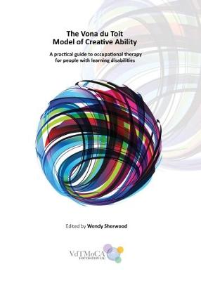 The Vona du Toit Model of Creative Ability: A practical guide to occupational therapy for people with learning disabilities
