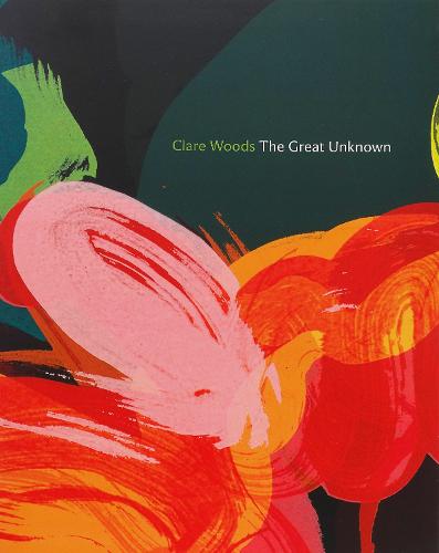 Clare Woods: The Great Unknown