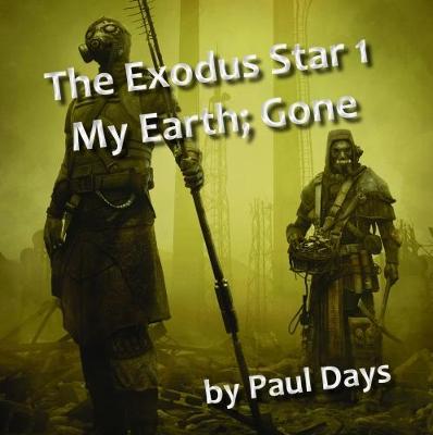 The Exodus Star 1: My Earth; Gone