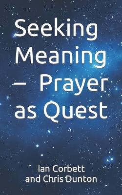 Seeking Meaning - Prayer as Quest