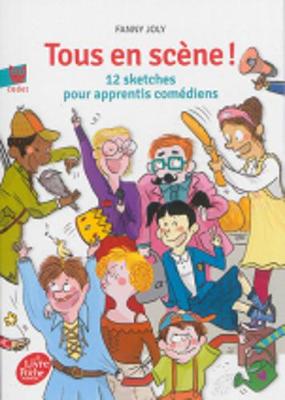 Tous en scene! 12 sketches pour apprentis comediens