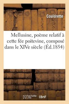 Mellusine, Poï¿½me Relatif ï¿½ Cette Fï¿½e Poitevine, Composï¿½ Dans Le Xive Siï¿½cle