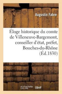 ï¿½loge Historique Du Comte de Villeneuve-Bargemont, Conseiller d'ï¿½tat, Prï¿½fet Des Bouches-Du-Rhï¿½ne