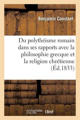 Du polytheisme romain considere dans ses rapports avec la philosophie grecque