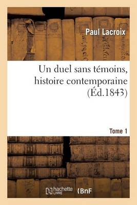 Un Duel Sans Tï¿½moins, Histoire Contemporaine. Tome 1