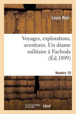 Voyages, Explorations, Aventures. Nï¿½10 Un Drame Militaire ï¿½ Fachoda