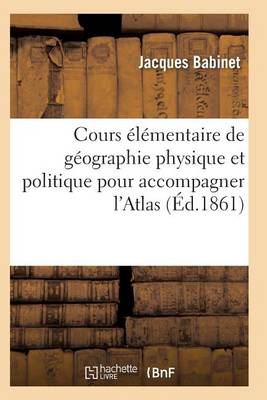 Cours ï¿½lï¿½mentaire de Gï¿½ographie Physique Et Politique Pour Accompagner l'Atlas