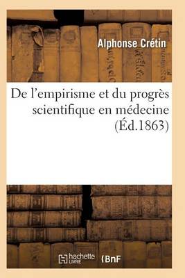 Empirisme Et Progrï¿½s Scientifique En Mï¿½decine ï¿½ Propos Des Confï¿½rences de M.Le Professeur Trousseau