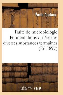 Trait de Microbiologie Fermentations Vari es Des Diverses Substances Termaines