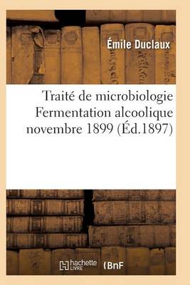 Trait de Microbiologie Fermentation Alcoolique Novembre 1899