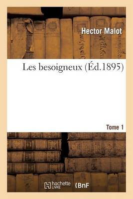Les Besoigneux. Tome 1