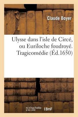 Ulysse Dans l'Isle de Circï¿½, Ou Euriloche Foudroyï¿½ .