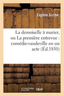 La Demoiselle ï¿½ Marier, Ou La Premiï¿½re Entrevue