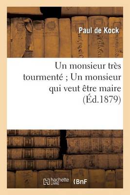 Un Monsieur Trï¿½s Tourmentï¿½ Un Monsieur Qui Veut ï¿½tre Maire