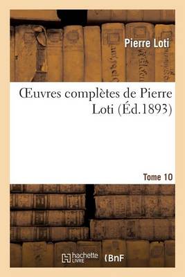 Oeuvres Complï¿½tes de Pierre Loti. Tome 10