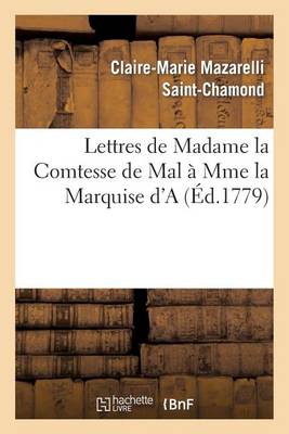 Lettres de Madame La Comtesse de Mal ï¿½ Mme La Marquise d'a