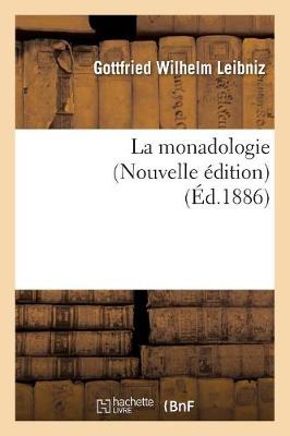 La Monadologie (Nouvelle ï¿½dition) (ï¿½d.1886)