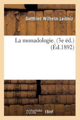La Monadologie. (3e ï¿½d.) (ï¿½d.1892)
