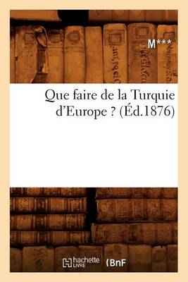 Que faire de la Turquie d'Europe ? (Ed.1876)