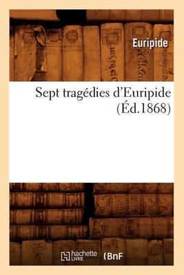 Sept tragedies d'Euripide (Ed.1868)