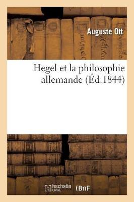 Hegel Et La Philosophie Allemande, Ou Exposï¿½ Et Examen Critique Des Principaux Systï¿½mes