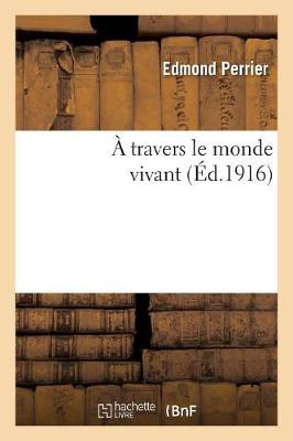 ï¿½ Travers Le Monde Vivant