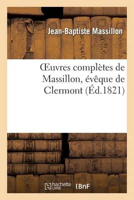 Oeuvres Compl tes de Massillon, v que de Clermont. Tome 2