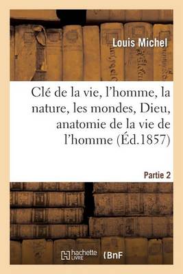 CL de la Vie, l'Homme, La Nature, Les Mondes, Dieu, Anatomie de la Vie de l'Homme. Partie 2