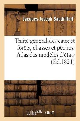 Trait G n ral Des Eaux Et For ts, Chasses Et P ches. Atlas Des Mod les d' tats, Des Formules